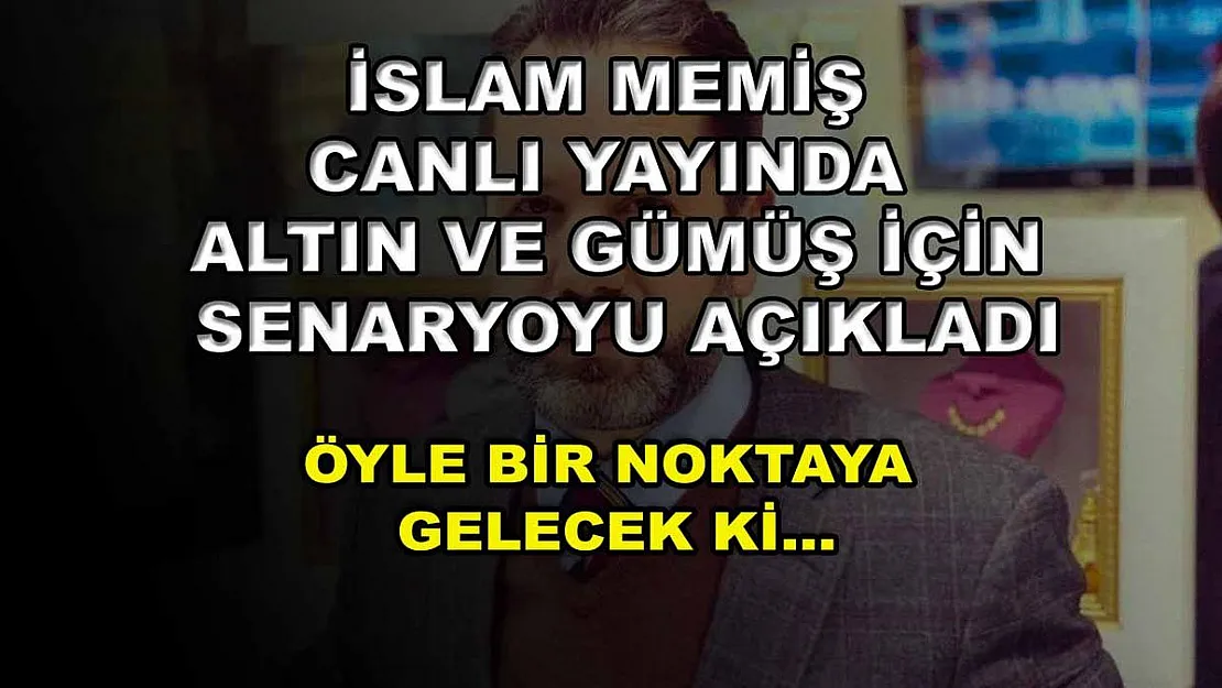 İslam Memiş canlı yayında altın ve gümüş için senaryoyu açıkladı: Öyle bir noktaya gelecek ki…
