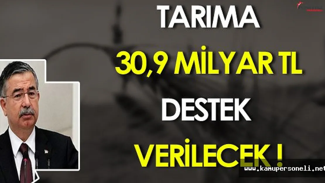 İsmet Yılmaz Tarıma 30,9 Milyar Türk Lirası Destek Verileceğini Açıkladı
