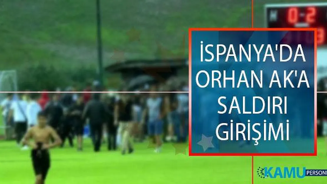 İspanya'da Orhan Ak'a Saldırı Girişimi!