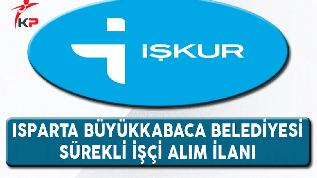 Isparta Büyükkabaca Belediyesi İşçi Alım İlanı