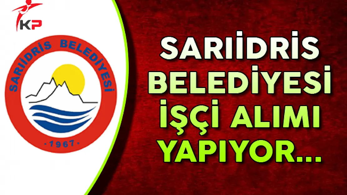 Isparta Sarıidris Belediyesi İşçi Alımı Yapıyor