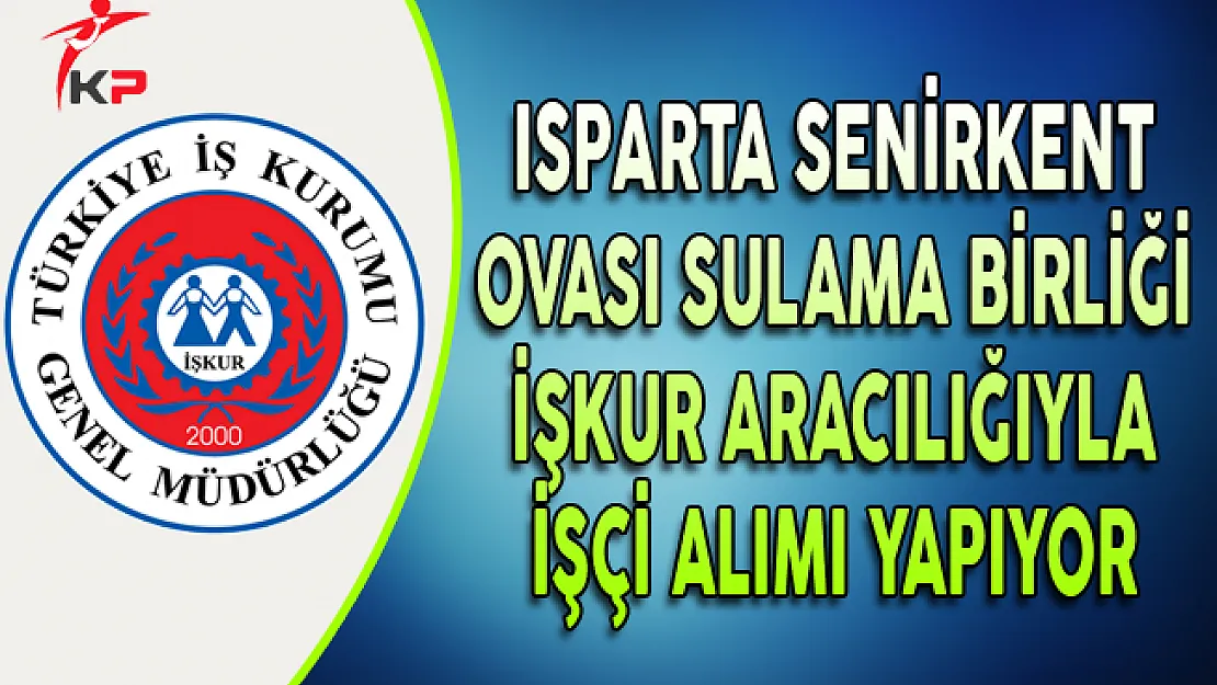 Isparta Senirkent Ovası Sulama Birliği İşçi Alım İlanı
