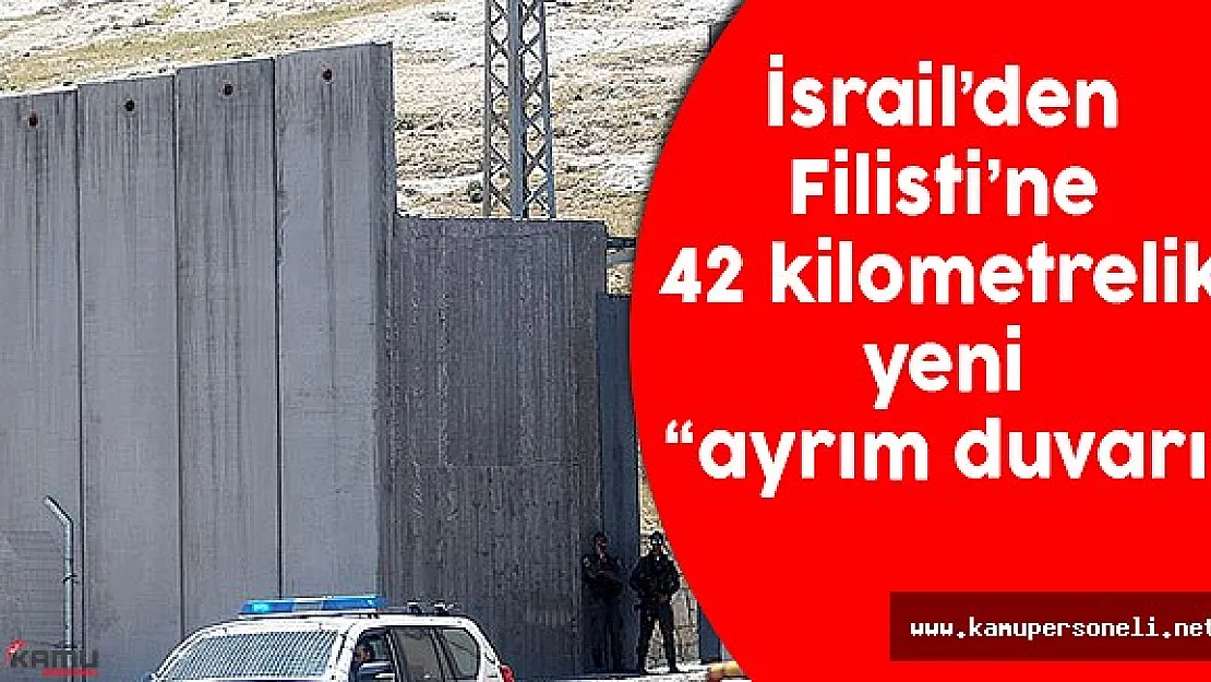 İsrail'den Filistin'e 42 Kilometrelik Ayrım Duvarı