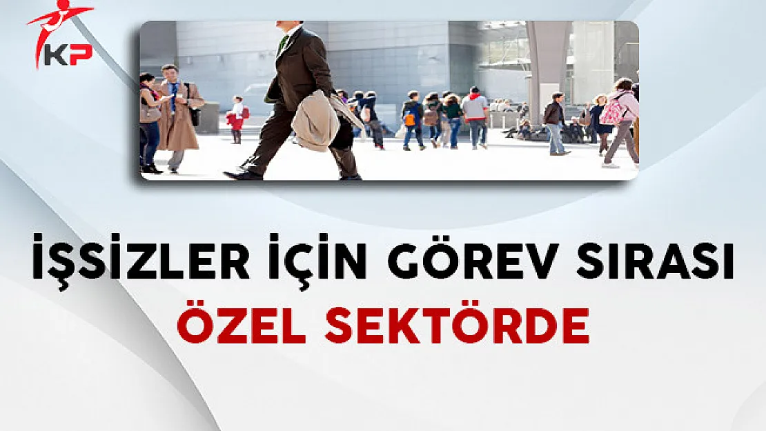 İşsizler İçin Görev Sırası Özel Sektörde