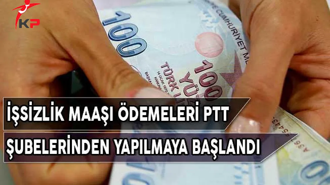İşsizlik Maaşı Ödemesi PTT Şubelerinden Yapılmaya Başlandı