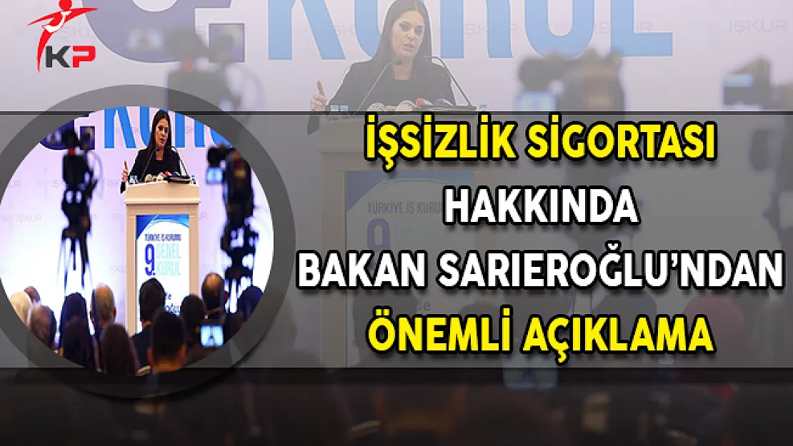 İşsizlik Sigortasına İlişkin Bakan Sarıeroğlu'ndan Önemli Açıklama