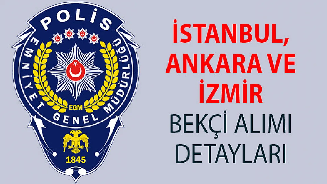 İstanbul, Ankara ve İzmir Bekçi Alımları 2018! 2019 Yılında Ne Kadar Bekçi Alımı Yapılacak?