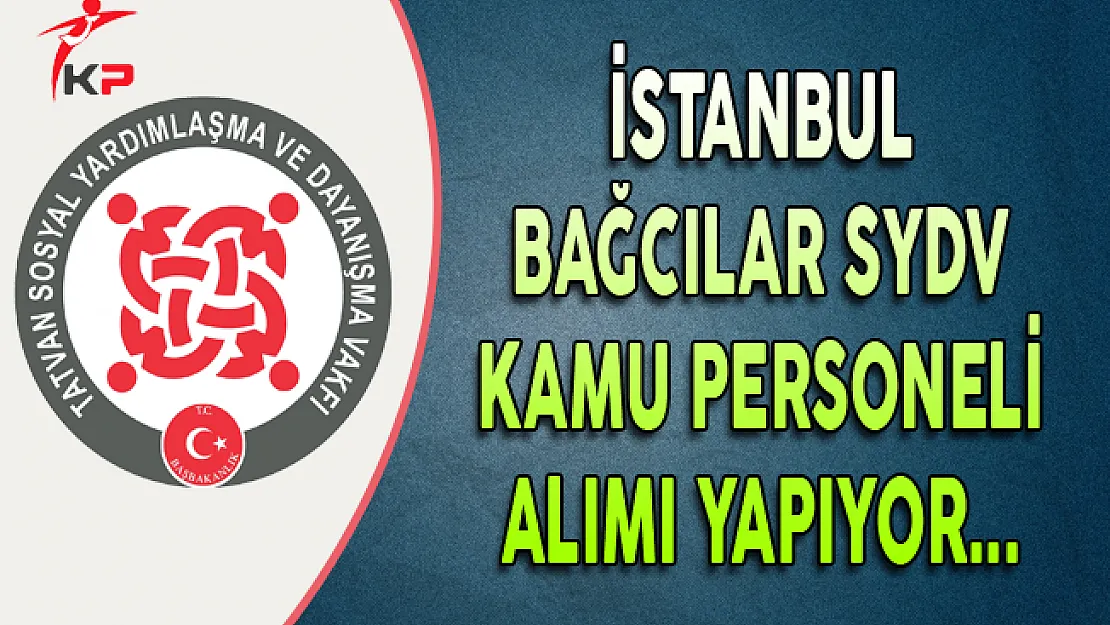 İstanbul Bağcılar SYDV Personel Alım İlanı