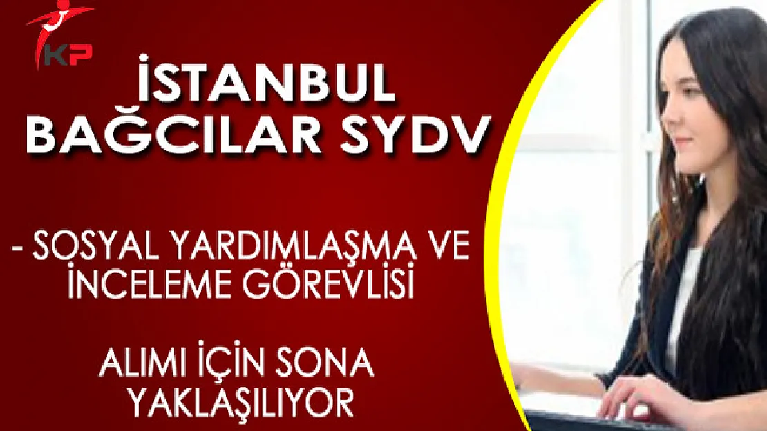 İstanbul Bağcılar SYDV Personel Alımı İçin Son Gün