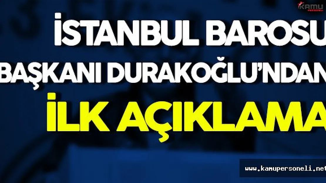 İstanbul Barosu Başkanı Durakoğlu Açıklama Yaptı