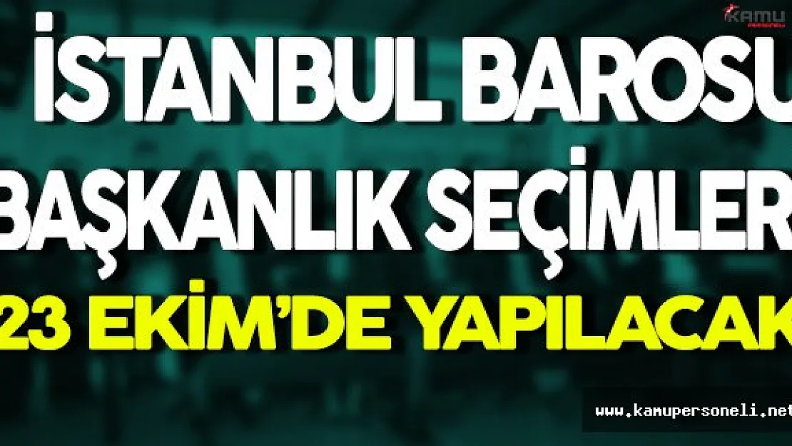 İstanbul Barosu Başkanlık Seçimleri 23 Ekim'de Yapılacak
