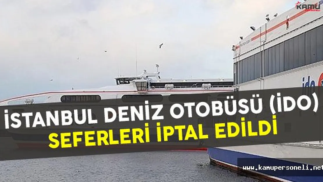 İstanbul Deniz Otobüsleri (İDO) seferleri İptal Edildi