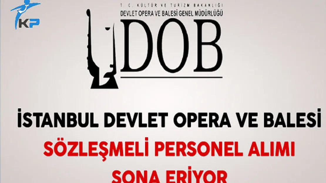 İstanbul Devlet Opera ve Balesi Personel Alımı Sona Eriyor