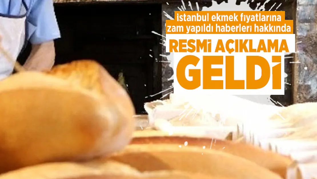 İstanbul ekmek fiyatlarına zam yapıldı haberleri hakkında resmi açıklama geldi!