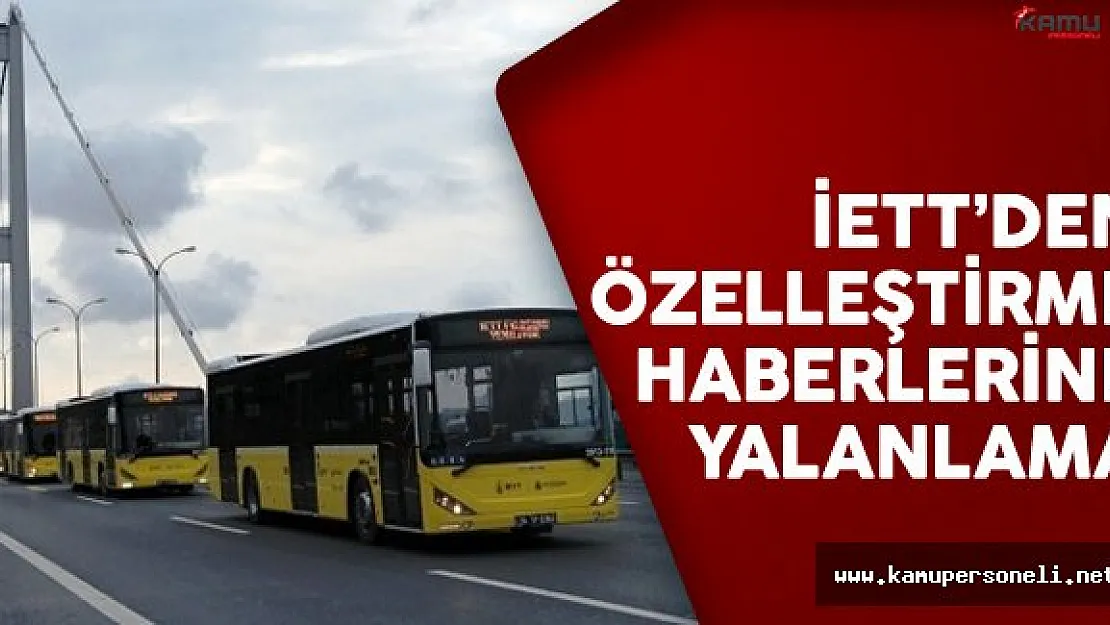 İstanbul Elektrik Tramvay ve Tünel İşletmeleri'den (İETT) Özelleştirme Haberlerine Yalanlama