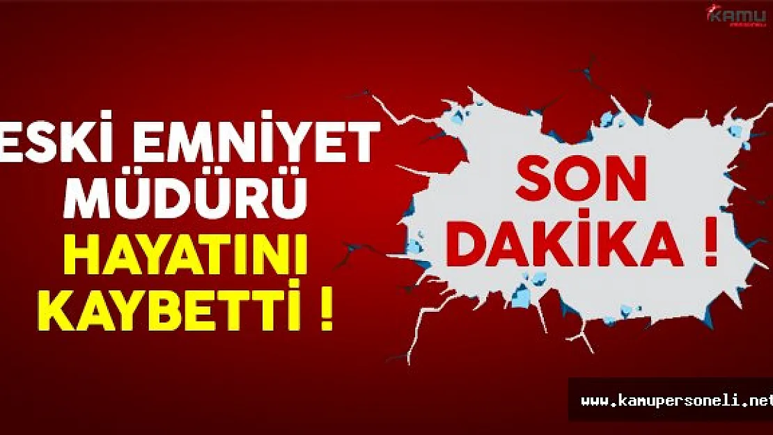 İstanbul eski Emniyet Müdürü Kazım Abanoz hayatını kaybetti