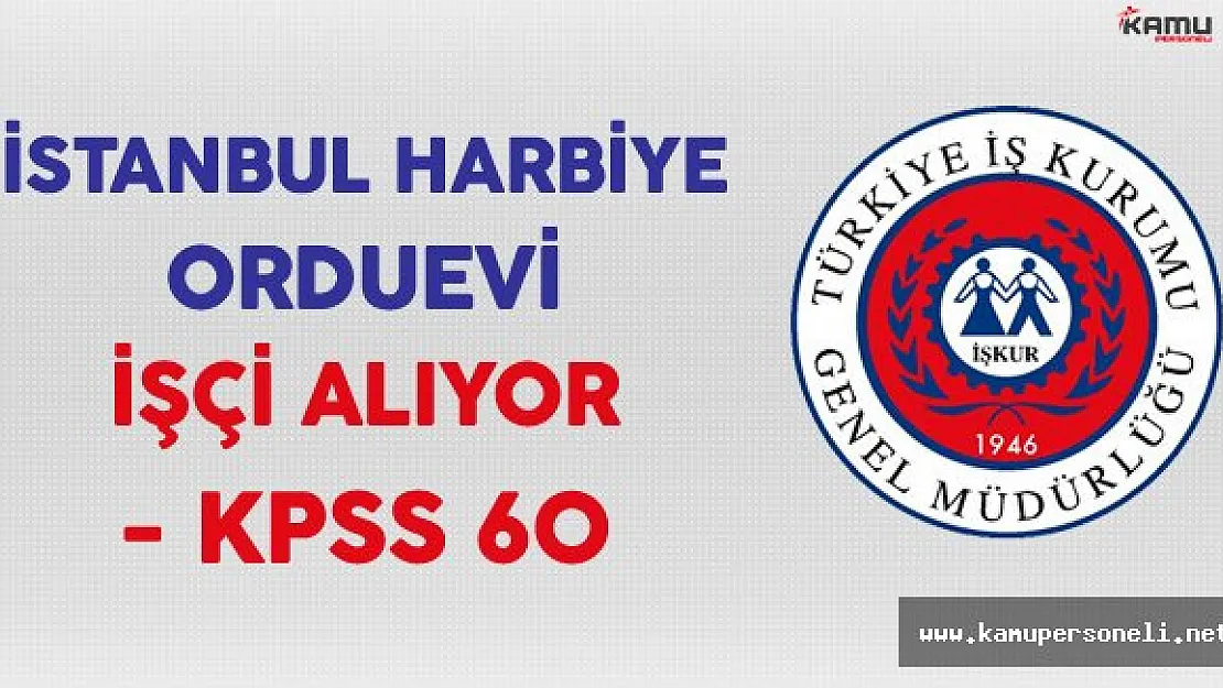 İstanbul Harbiye Orduevi İşkur Aracılığıyla İşçi Alımı Yapıyor