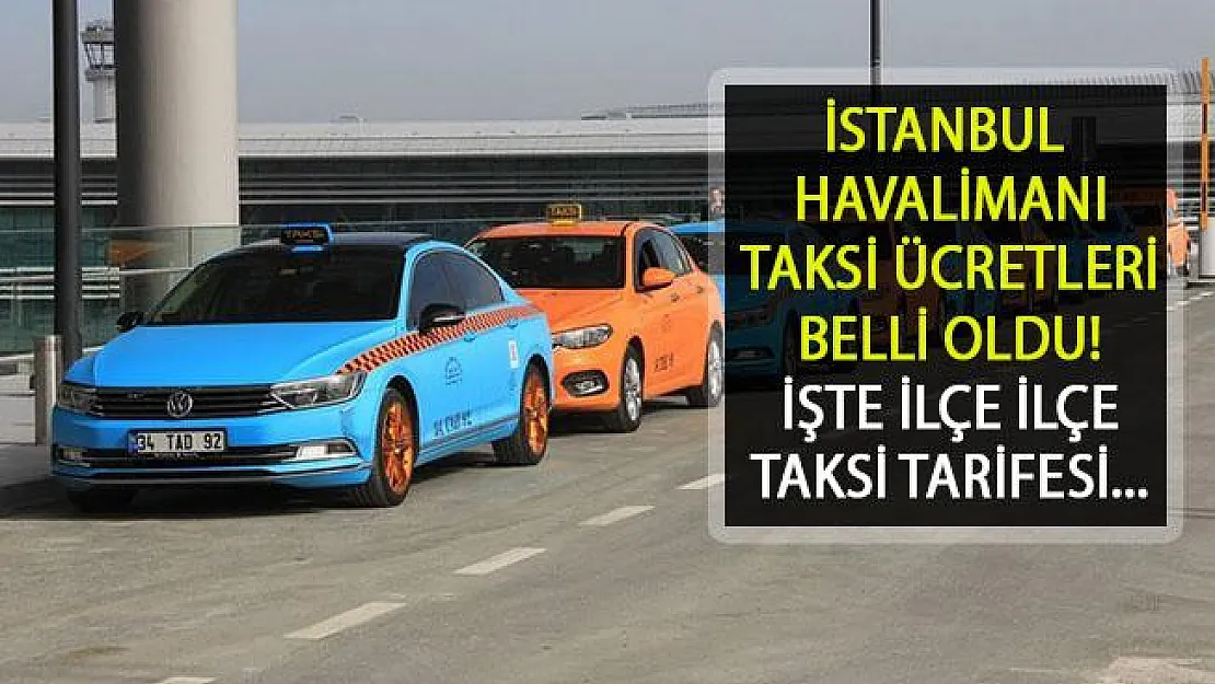 İstanbul Havalimanı Taksi Ücretleri Belli Oldu!