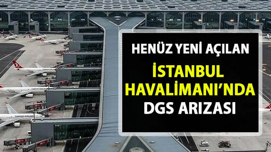İstanbul Havalimanı'nda skandal arıza!..