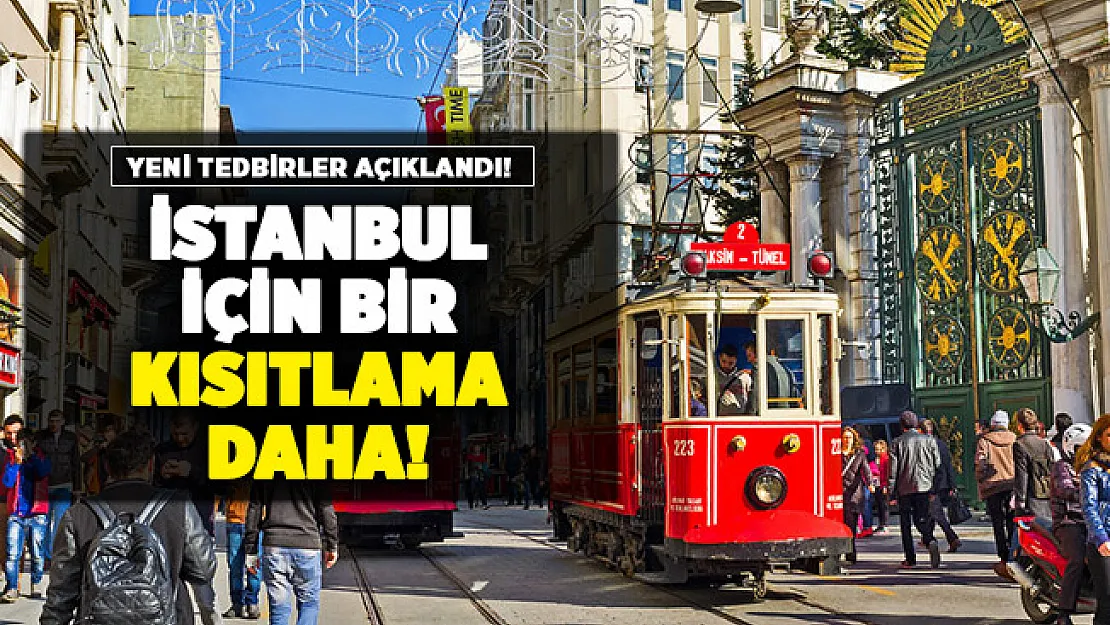 İstanbul için bir kısıtlama daha açıklandı! Yarın başlıyor