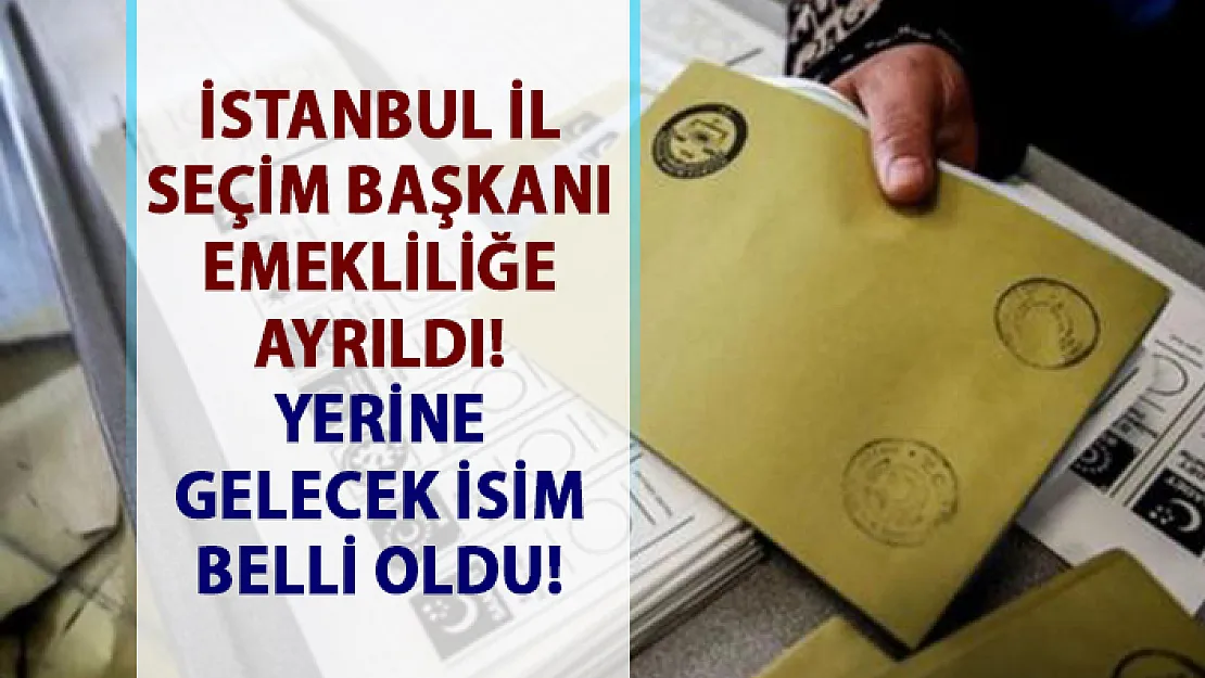 İstanbul İl Seçim Kurulu Başkanı Müberra Gürdal'ın yerine gelecek isim belli oldu!