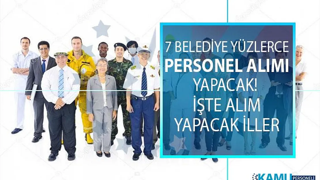 İstanbul, İzmir, Bursa, Çanakkale ve Antalya Belediyeleri personel alımı ne zaman yapacak?
