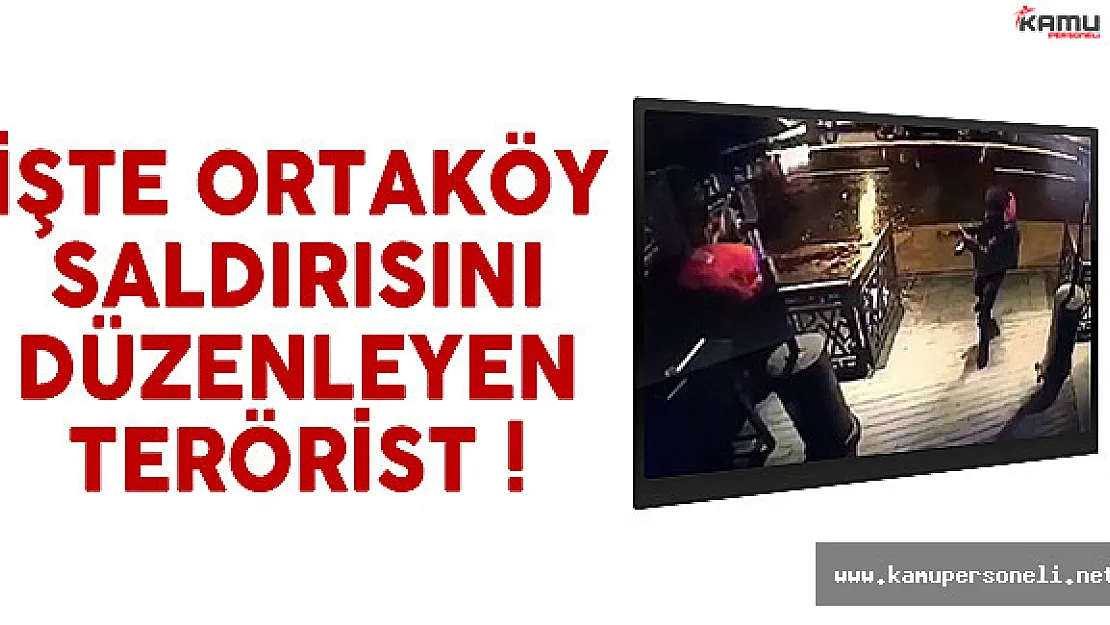 İstanbul Ortaköy'deki saldırıyı düzenleyen teröristin görüntüsü ortaya çıktı