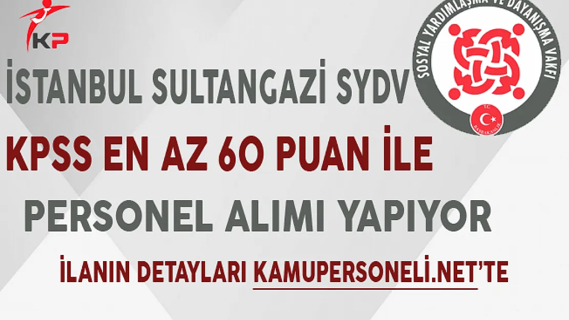 İstanbul Sultangazi SYDV KPSS En Az 60 Puan ile Personel Alıyor