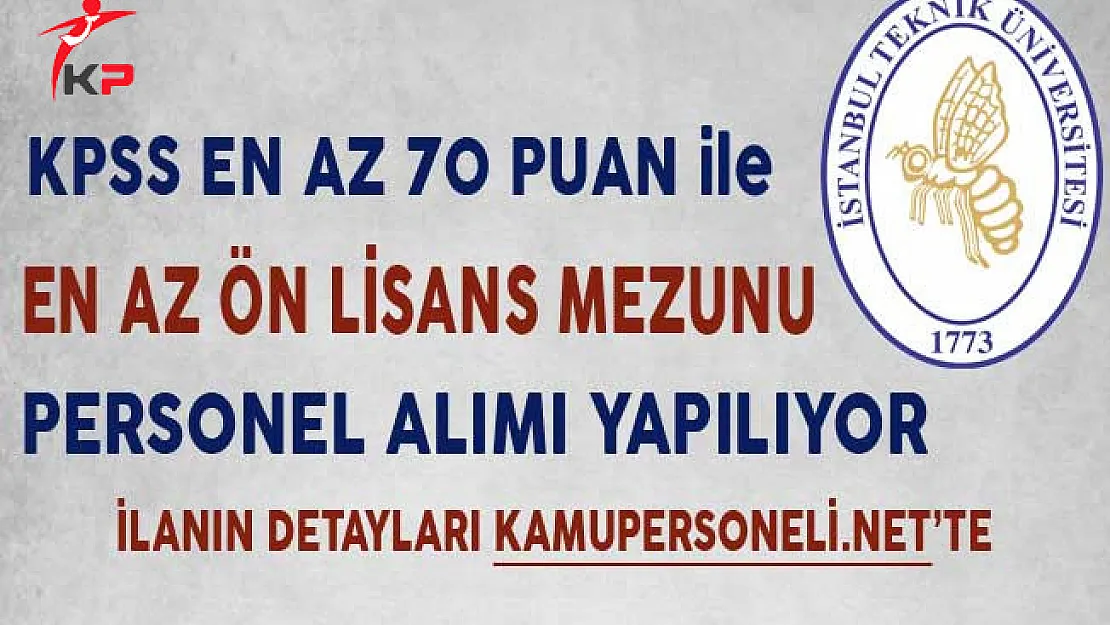 İstanbul Teknik Üniversitesi En Az Ön Lisans Mezunu Personel Alıyor
