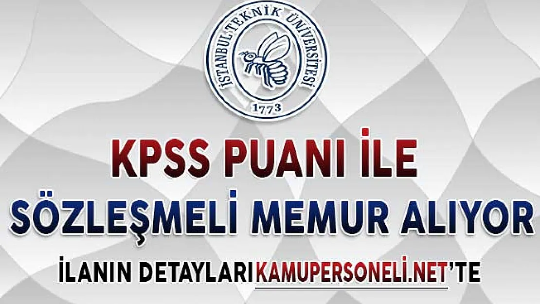 İstanbul Teknik Üniversitesi (İTÜ) Sözleşmeli Memur Alımı Yapıyor