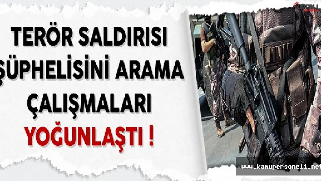 İstanbul Terör Saldırısını Gerçekleştiren Şüpheliyi Arama Çalışmaları Yoğunlaştı