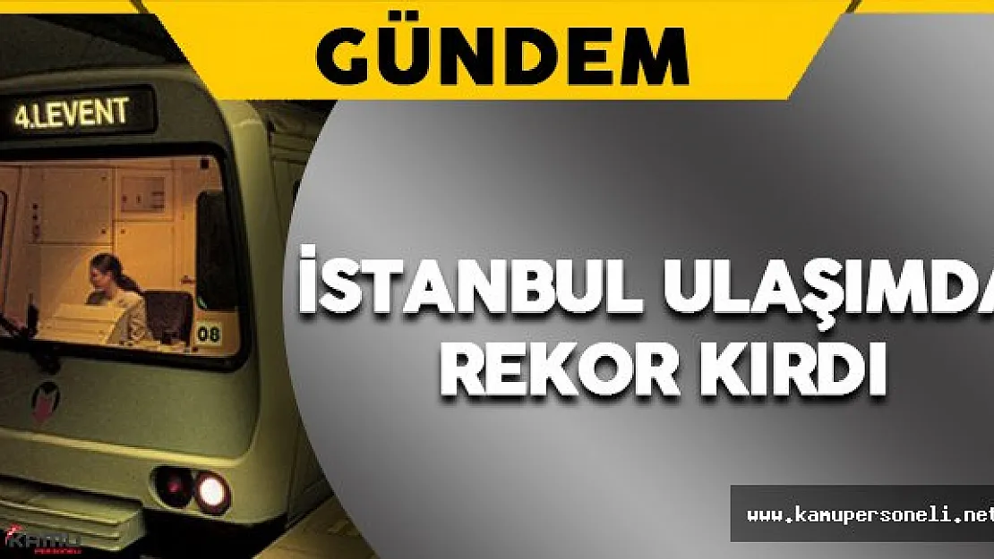 İstanbul Ulaşımda Rekor Kırdı
