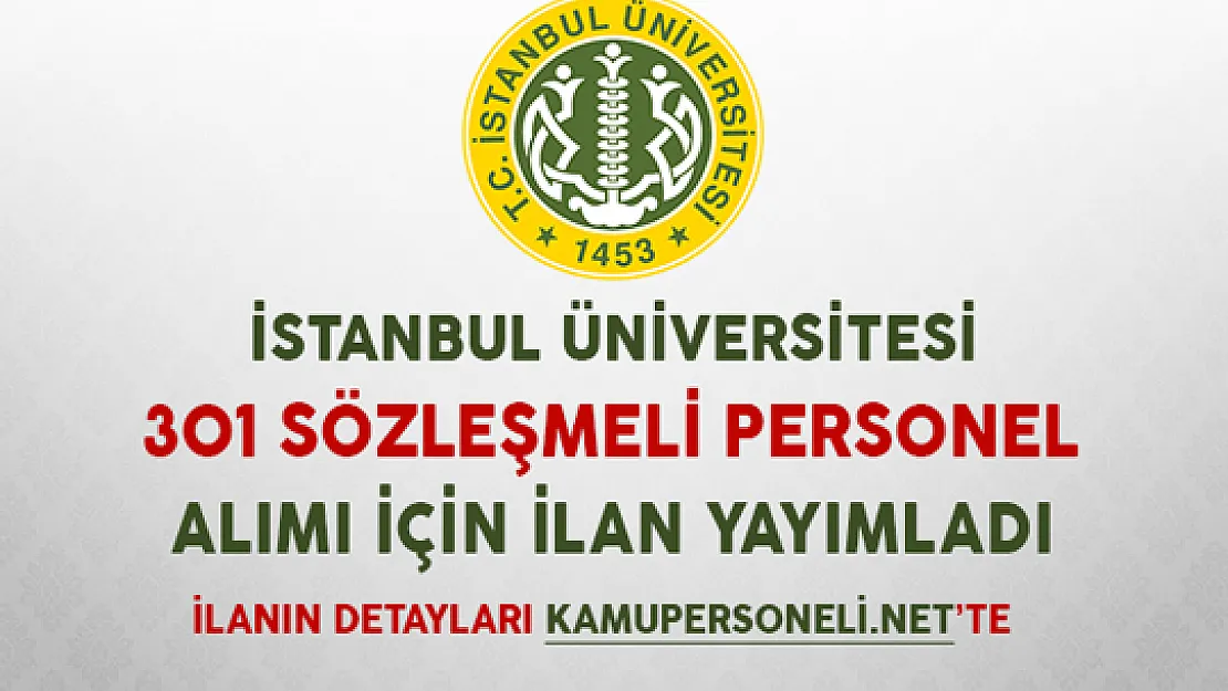 İstanbul Üniversitesi 301 Sözleşmeli Personel Alımı İçin İlan Yayımladı