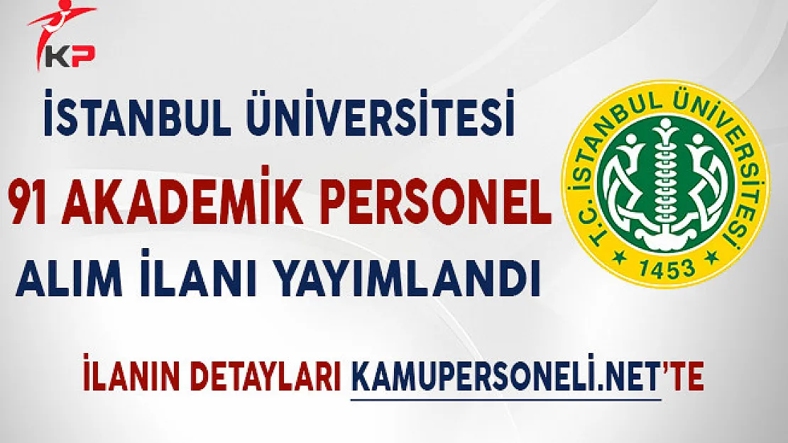 İstanbul Üniversitesi 91 Akademik Personel Alımı Yapıyor!