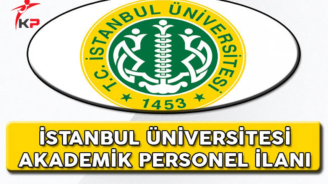 İstanbul Üniversitesi Akademik Personel ilanı