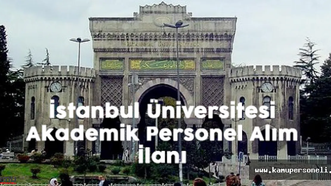 İstanbul Üniversitesi Akademik Personel Alım İlanı