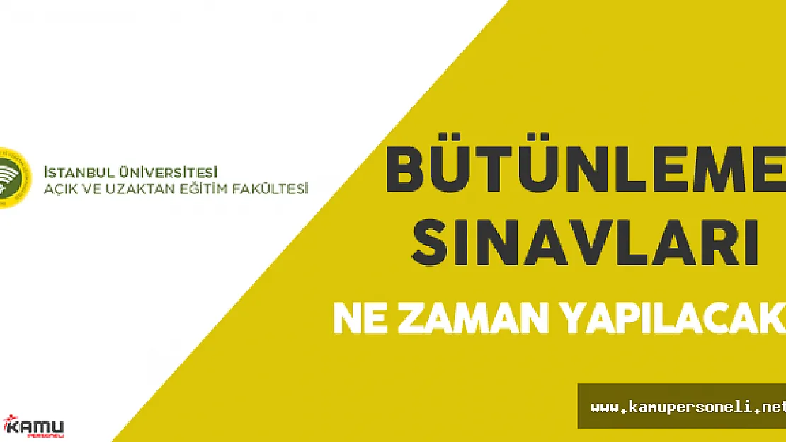 İstanbul Üniversitesi AUZEF Bütünleme Sınavları Ne Zaman?   (Bütünleme Sınavı Hakkında Detaylar)