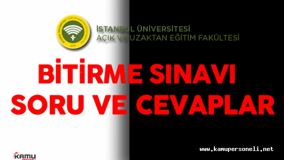 İstanbul Üniversitesi AUZEF Yarıyıl Sonu ( Bitirme Sınavları ) ( Soruları , Cevapları ve Yorumları Kamu Personeli Sitesinde)