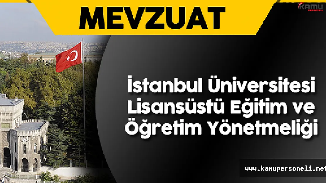 İstanbul Üniversitesi Lisansüstü Eğitim ve Öğretim Yönetmeliği Resmi Gazete'de Yayımlandı