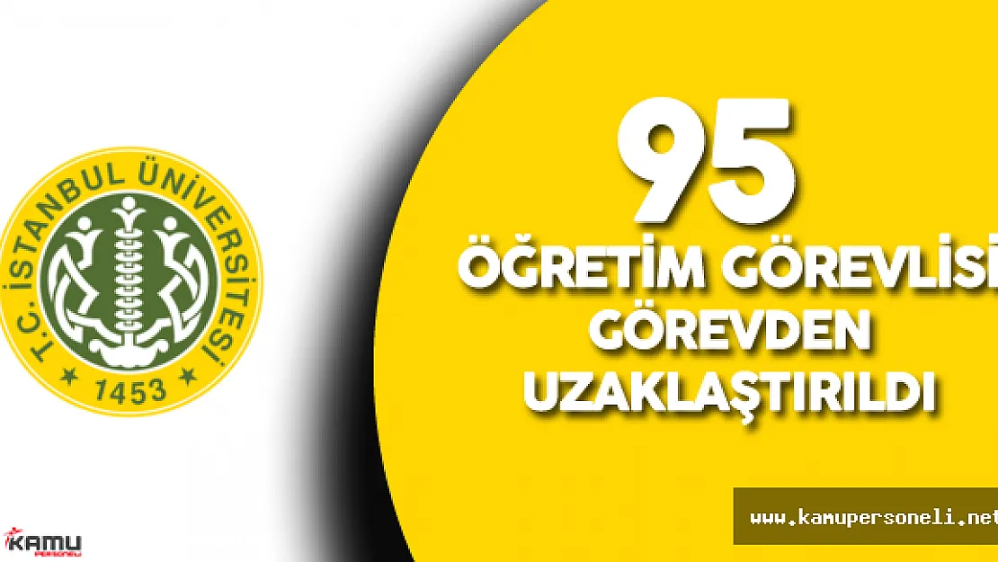 İstanbul Üniversitesi'nde 95 Öğretim Görevlisi Görevden Uzaklaştırıldı