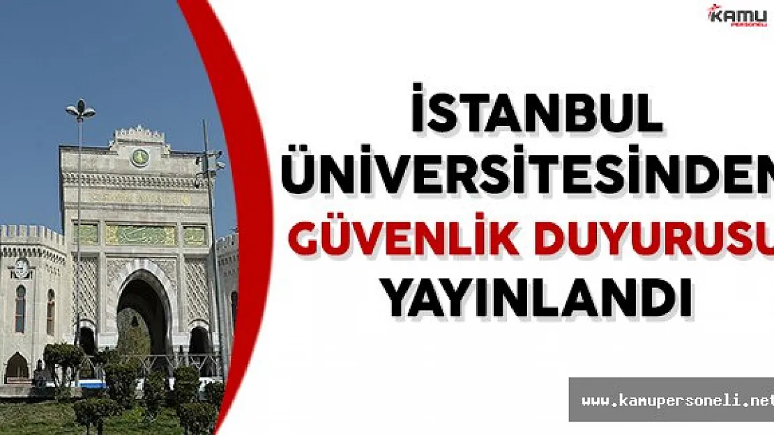 İstanbul Üniversitesinden Öğrenciler İçin Güvenlik Duyurusu Yayınlandı