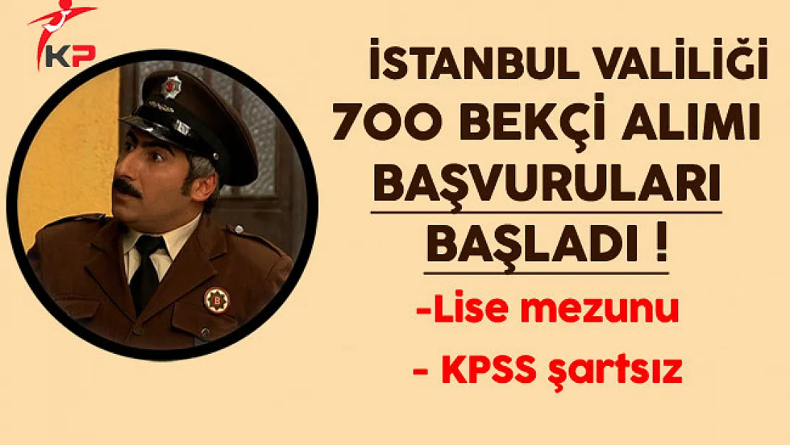 İstanbul Valiliği 700 Bekçi Alımı Başvuruları Başladı !