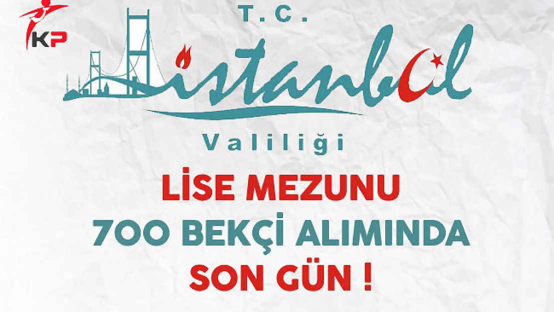 İstanbul Valiliği 700 Bekçi Alımında Son Gün !