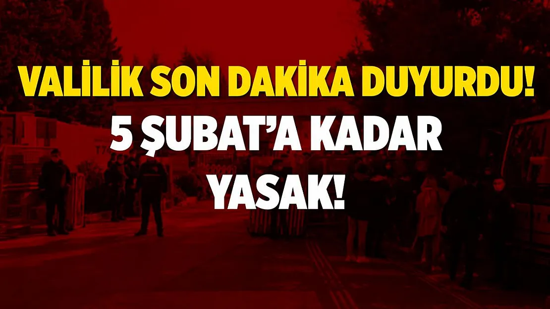 İstanbul Valiliği son dakika duyurdu! Yasak 5 Şubat tarihine kadar devam edecek!