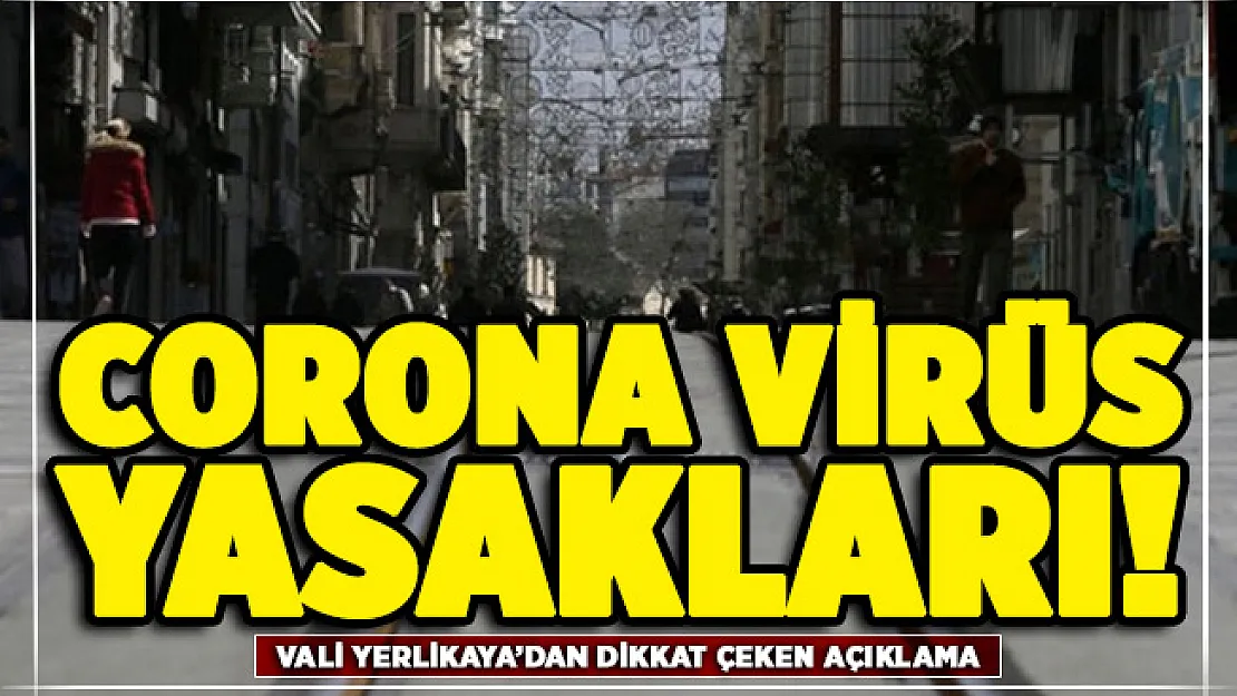 İstanbul Valisi Yerlikaya'dan dikkat çeken corona virüs yasakları açıklaması