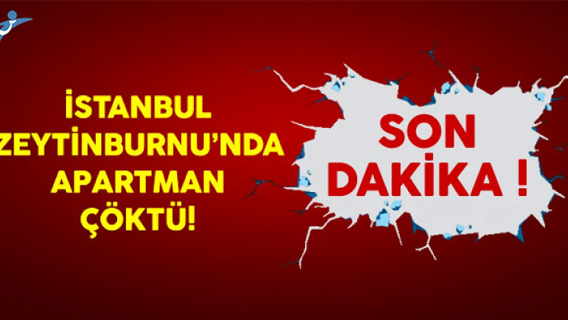 İstanbul Zeytinburnu'nda Bina Çöktü: 2 Ölü, 17 Yaralı Var