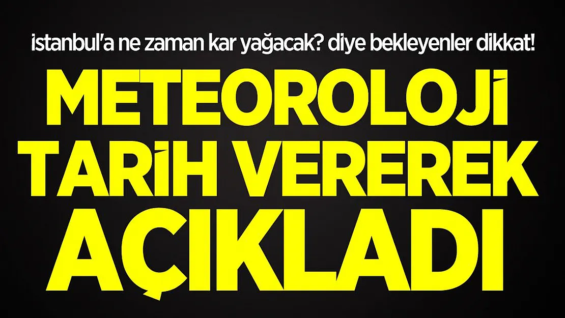 İstanbul'a ne zaman kar yağacak? diye bekleyenler dikkat! Meteoroloji tarih vererek açıkladı