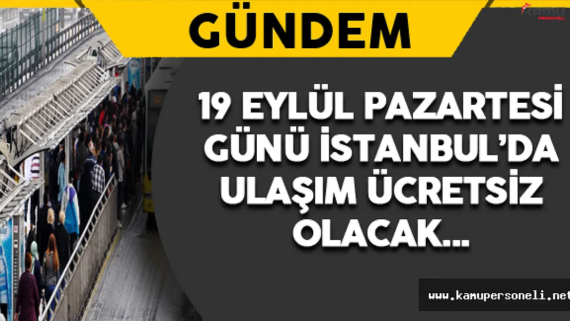 İstanbul'da 19 Eylül'de Ulaşım Ücretsiz Olacak