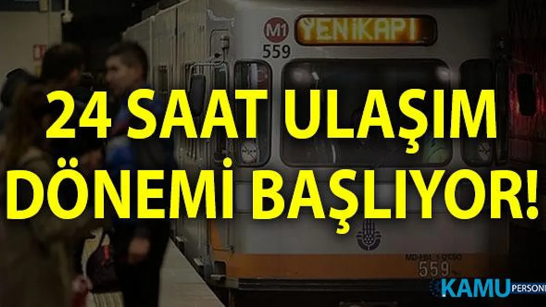 İstanbul'da 24 saat ulaşım dönemi! İstanbul'da gece seferleri 30 Ağustos'ta başlıyor