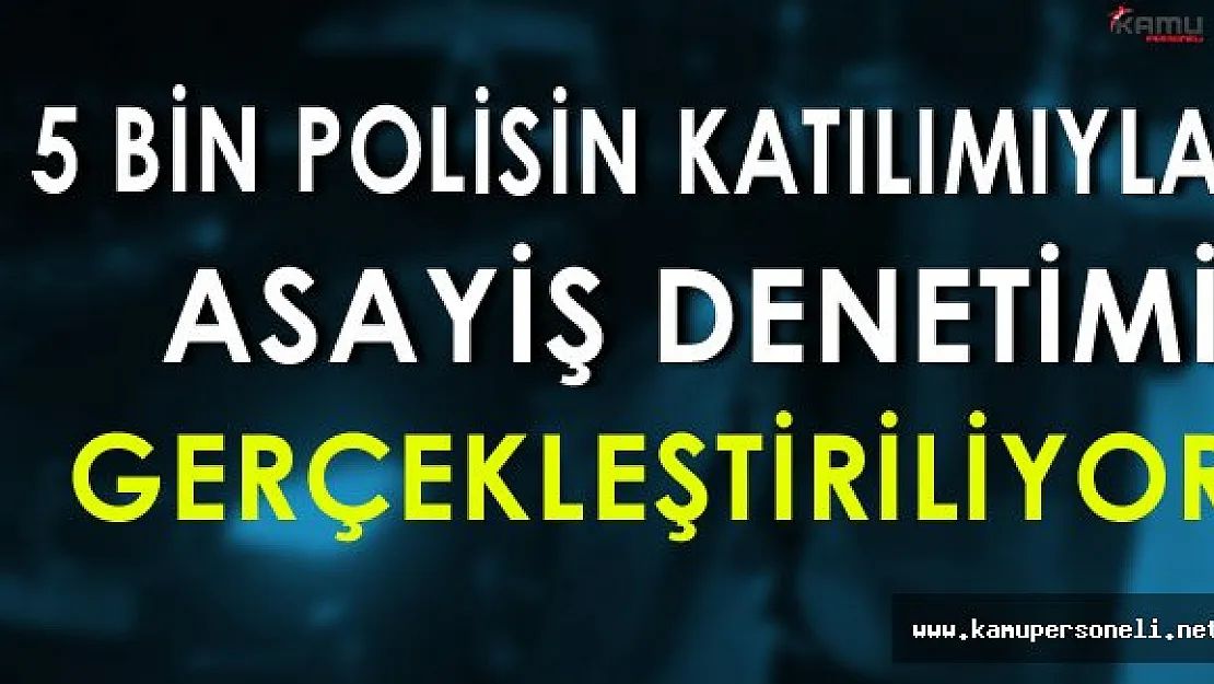 İstanbul'da 5 Bin Polisin Katılımıyla Denetim Yapılıyor